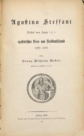 Agostino Steffani : Bischof von Spiga i. p. i. apostolischer Vicar von Norddeutschland 1709 - 1728