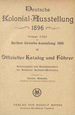 Deutsche Kolonial-Ausstellung 1896 : Gruppe XXIII der Berliner Gewerbe-Ausstellung : offizieller Katalog und Führer