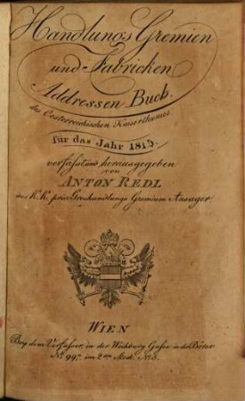 Handlungs-Gremien und Fabricken-Addressen-Buch des österreichischen Kaiserthums für das Jahr 1815