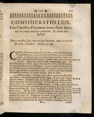 261-268, Consideratio LXIX. Cur Christus Dominus inter duos latrones in cruce medius pendere, & mori voluerit? Consideratio LXX. In misericordia Christi crucifixi sperandum, ut tamen non obliviscamur Justitiae illius.