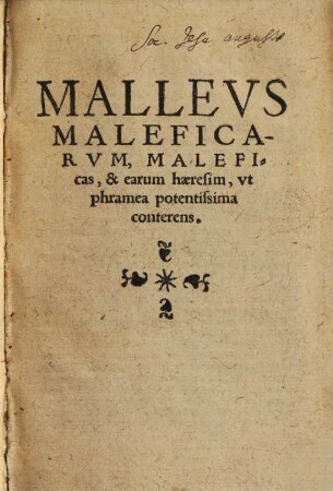 Malleus maleficarum : maleficas & earum haeresim, ut phramea potentissima conterens