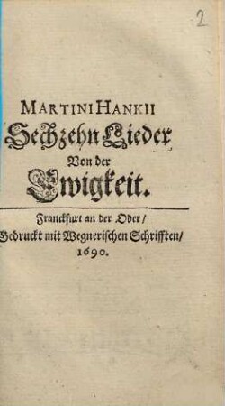 Martini Hankii Sechzehn Lieder von der Ewigkeit : Mit Musiknoten