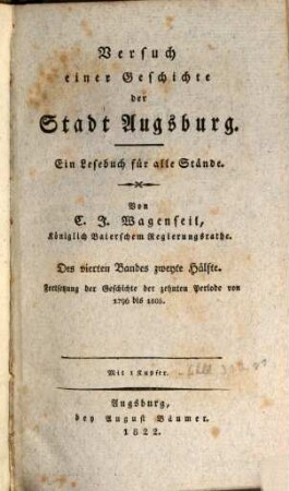 Versuch einer Geschichte der Stadt Augsburg : ein Lesebuch für alle Stände. 4,2, Fortsetzung der Geschichte der zehnten Periode von 1796 bis 1805
