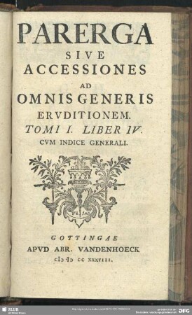 1.1738,4: Parerga sive accessiones ad omnis generis eruditionem