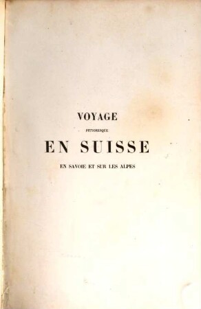 Voyage pittoresque en Suisse, en Savoie et sur les Alpes