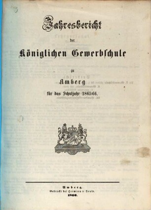 Jahresbericht der Königlichen Gewerbschule zu Amberg für das Schuljahr .... 1865/66 (1866)