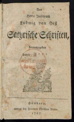 Des Herrn Justitzrath Ludwig von Heß Satyrische Schriften