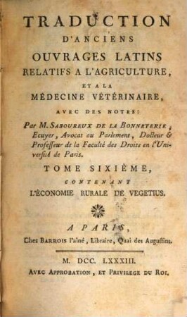 Traduction D'Anciens Ouvrages Latins Relatifs A L'Agriculture, Et A La Médecine Vétérinaire : Avec Des Notes. 6, L' Économie Rurale De Vegetius