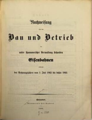 Nachweisung über den Bau und Betrieb der unter hannoverscher Verwaltung stehenden Eisenbahnen. 1862/63 (1864)