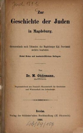 Zur Geschichte der Juden in Magdeburg : Grösstentheils nach Urkunden d. Magdeburger Kgl. Provinzial-Archivs bearb. Nebst Noten u. hs. Beil