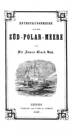 Entdeckungsreise nach dem Süd-Polar-Meere in den Jahren 1839 - 1843 ;; mit Abbildung und einer Charte
