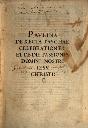 Pavlina De Recta Paschae Celebratione, Et De Die Passionis Domini Nostri Iesv Christi