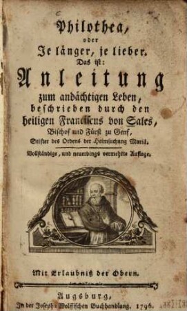 Philothea, oder Je länger, je lieber. Das ist: Anleitung zum andächtigen Leben