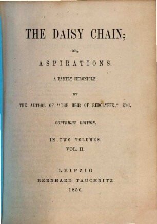 The daisy chain, or Aspirations : a family chronicle ; in 2 volumes. 2