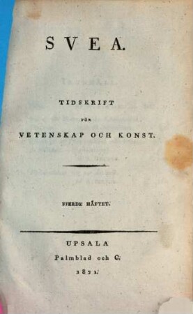 Svea : nordisk tidskrift för vetenskap och konst. 4. 1821