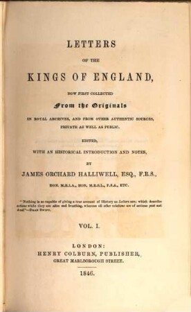 Letters of the kings of England : now first coll. from royal archives, and other authentic sources, private as well as public ; in 2 vol.. 1