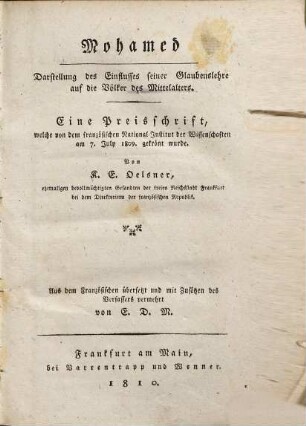 Mohamed : Darstellung des Einflusses seiner Glaubenslehre auf die Völker des Mittelalters : eine Preisschrift, welche von dem französischen National-Institut der Wissenschaften am 7. July 1809. gekrönt wurde