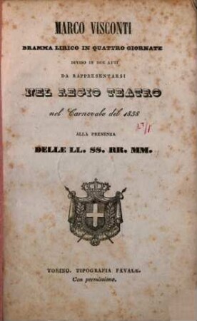 Marco Visconti : dramma lirico in quattro giornate, diviso in due atti ; da rappresentarsi nel Regio Teatro nel carnovale del 1838