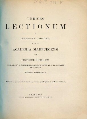 Indices lectionum et publicarum et privatarum quae in Academia Marpurgensi ... habendae proponuntur. 1888/89. WS.