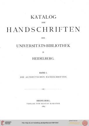Band 1: Katalog der Handschriften der Universitäts-Bibliothek in Heidelberg: Die altdeutschen Handschriften der Universitätsbibliothek in Heidelberg