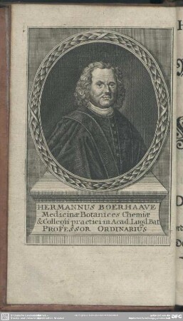Hermannus Boerhaave Medicinae Botanices Chemiae & Collegii practici in Acad. Lugd. Bat. Professor Ordinarius