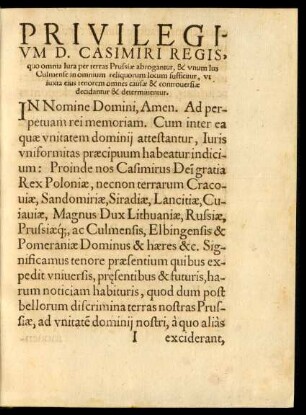 Privilegium D. Casimiri Regis, quo omnia Iura per terras Prussiae abrogantur, & unum Ius Culmense in omnium reliquorum locum sufficitur ...