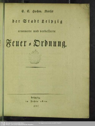 E. E. Hochw. Raths der Stadt Leipzig erneuerte und verbesserte Feuer-Ordnung