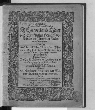 Leichpredigt/ Bey dem Christlichem Begrebnis Des weiland Edlen und Ehrnvhesten Heinrich von Bünaw des Jüngern/ in Treben und Nedeschitz/ etc. : Welcher Auff der löblichen Universitet Jehna den 21. Tag Iunii, Anno Christi 1605. ... entschlaffen/ Hernacher aber Am Tag S. Johannis des Teuffers (war der 24. Tag eiusdem) in die Collegii Kirchen daselbsten gelegt worden