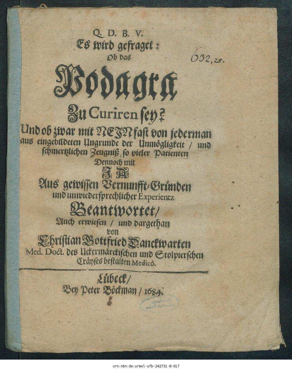 Es wird gefraget: Ob das Podagra Zu Curiren sey? : Und ob zwar mit Nein ...