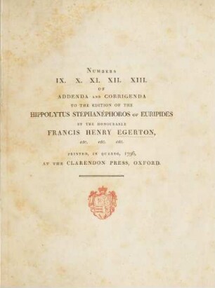 Numbers IX., X., XI., XII., XIII. of addenda and corrigenda to the edition of Hippolytus Stephanephoros of Euripides