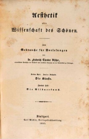 Aesthetik oder Wissenschaft des Schönen : zum Gebrauche für Vorlesungen, 3. Theil. Die Kunstlehre