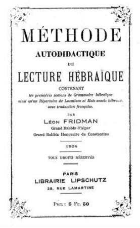 Méthode autodidactique de lecture Hébrai͏̈que ... / par Léon Fridman