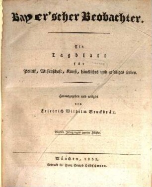 Bayer'scher Beobachter : ein Tagblatt für Politik, Kunst, häusliches und geselliges Leben. 1832,2 = 4. Jg.