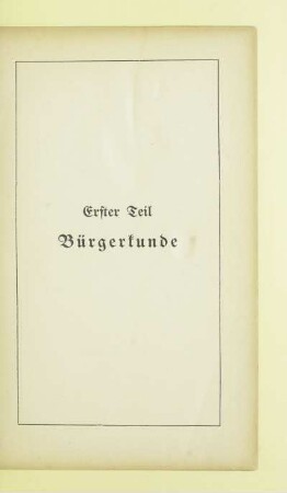 Erster Teil. Bürgerkunde