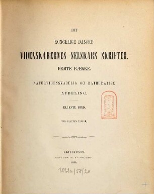Det Kongelige Danske Videnskabernes Selskabs skrifter. Naturvidenskabelig og Mathematisk Afdeling = Section des sciences : = Mémoires de l'Académie Royale des Sciences et des Lettres de Danemark. 5. R., 11. 1880