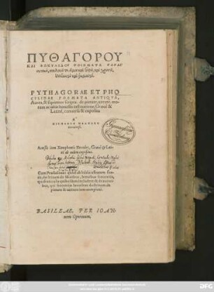 PYTHAGORU || KAI PHŌKYLIDU POIĒMATA PARAI-||netika ... || PYTHAGORAE ET PHO||CYLIDAE POEMATA ANTIQVA,|| Aurea, & sapienter scripta, de pietate, uirtute, mo-||rum ac uitae honesta institutione, Graecè & || Latinè, conuersa & exposita || A || MICHAELE NEANDRO || Sorauiense.|| Acceßit item Xenophontis Hercules, Graecè et Lati-||nè ab eodem expositus.|| ... ||(THEOGNDIS MEGA-||RENSIS POETAE SICVLI GNO-||mologia graecolatina ... ||)(COLVTHI LYCOPOLI-||TAE THEBAEI HELENAE RA-||ptus, Graecè & Latinè:||)(TRYPHIODORI POETAE || AEGYPTII POEMA DE TROIAE || excidio ... ||)(NILI EPISCOPI ET MAR||TYRIS CAPITA, SEV PRAECE-||ptiones de Vita piè, Christianè ac hone-||stè exigenda, Graecolatinè.||)