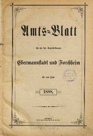 Amtsblatt für die Königlichen Bezirksämter Forchheim und Ebermannstadt sowie für die Königliche Stadt Forchheim : dann die Königlichen Amtsgerichte Ebermannstadt, Forchheim und Gräfenberg. 1888