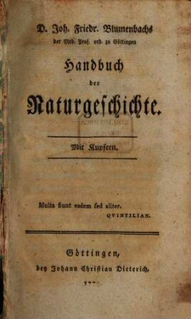 D. Joh. Friedr. Blumenbachs der Med. Prof. ord zu Göttingen Handbuch der Naturgeschichte : Mit Kupfern. 1