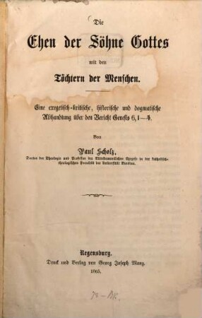 Die Ehen der Söhne Gottes mit den Töchtern der Menschen : eine exegetisch-kritische, historische und dogmatische Abhandlung über den Bericht Genesis 6,1-4