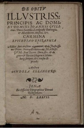De obitu Joannis Guilielmi, Ducis Saxoniae ... Carmina epicedia et epitaphia