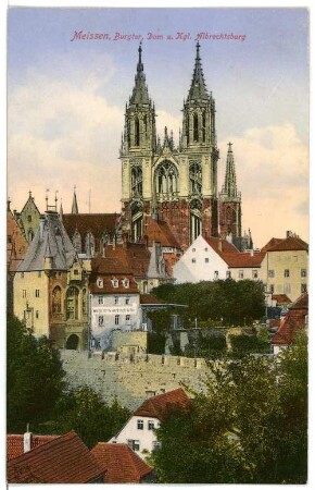 Meißen. Burgbrücke , Burgtor, Dom u. Albrechtsburg