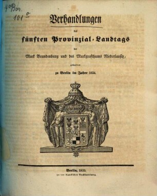 Verhandlungen des ... Provinzial-Landtages der Mark Brandenburg und des Markgrafthums Niederlausitz, 5. 1834 (1835)