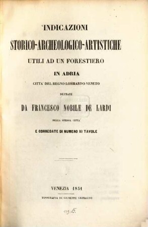 Indicazioni storico-archeologico-artistiche utili ad un forestiero in Adria, città del regno Lombardo-Veneto