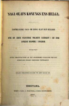 Saga Olafs Konungs ens helga : Udförligere Saga om Kong Olaf den hellige efter det oeldste füldständige Pergaments Haandskrift i det store kongel. Bibliothek i Stockholm