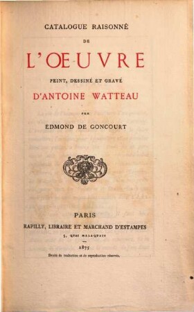 Catalogue raisonné de l'oeuvre peint, dessiné et gravé d'Antoine Watteau