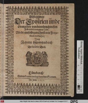 Uthlegginge Der Epistelen unde Evangelien/ van den vörnehmesten Festen dörch dat gantze Jahr : Vör de eintfoldigen Christen in Fragestücke verfathet/ Dörch Johann Spangeberch
