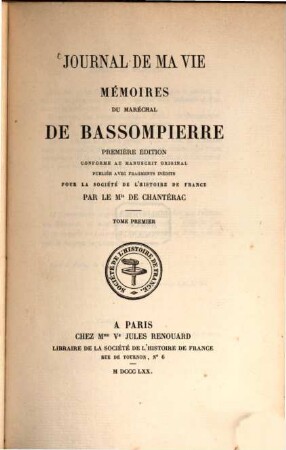 Journal de ma vie : mémoires du Maréchal de Bassompierre. 1