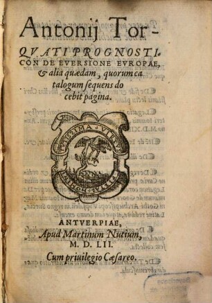 Antonij Torqvati Prognosticon De Eversione Evropae & alia quaedam, quorum catalogum sequens docebit pagina