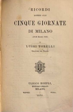 Ricordi intorno alle cinque giornate di Milano (18 - 22 Marzo 1848) di Luigi Torelli