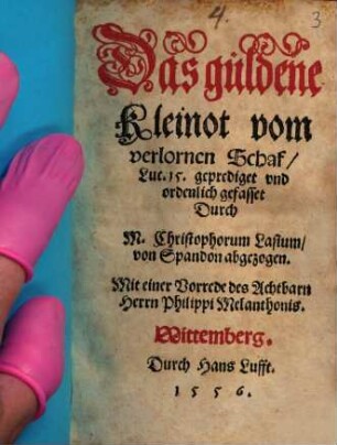 Das güldene Kleinot vom verlornen Schaf : Mit einer Vorrede des Achtbarn Herrn Philippi Melanchtonis
